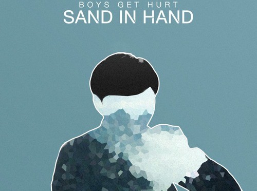 Boys Get Hurt / Sand In Hand みんな傷ついてる 手のひらから零れ落ちる